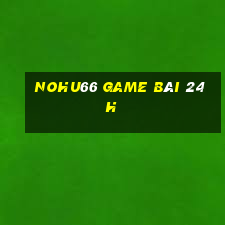 Nohu66 Game Bài 24H