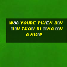 w88 Youde Phiên bản điện thoại di động Đăng nhập