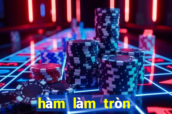 hàm làm tròn số tiền