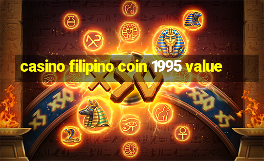 casino filipino coin 1995 value