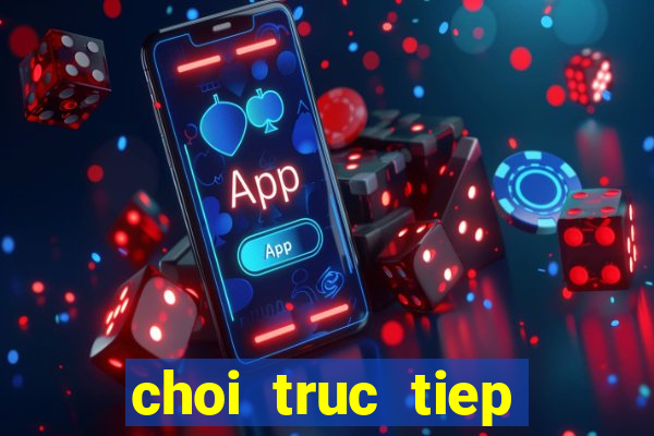 choi truc tiep nohu club