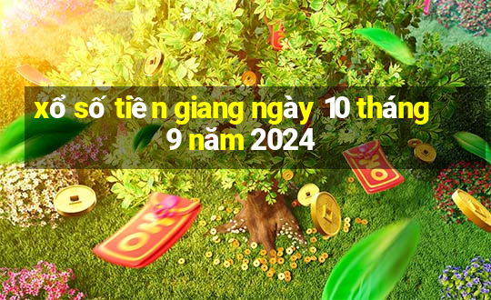 xổ số tiền giang ngày 10 tháng 9 năm 2024