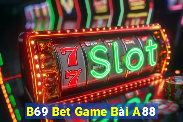 B69 Bet Game Bài A88