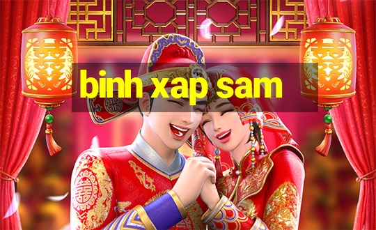 binh xap sam