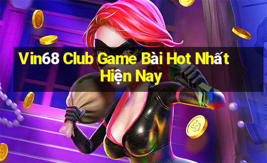 Vin68 Club Game Bài Hot Nhất Hiện Nay