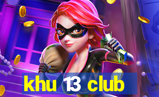 khu 13 club