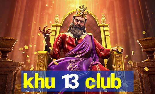 khu 13 club