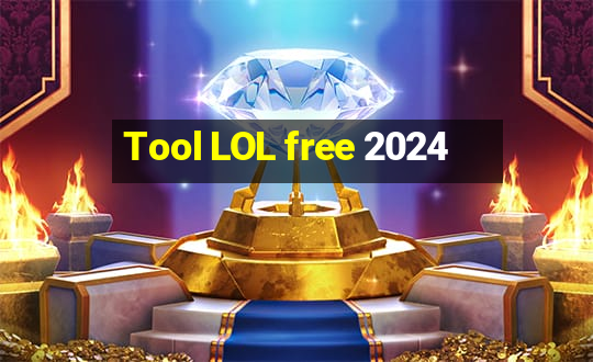 Tool LOL free 2024