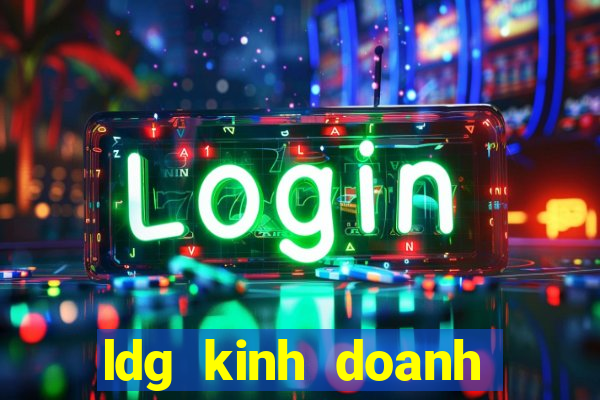 ldg kinh doanh bết bát