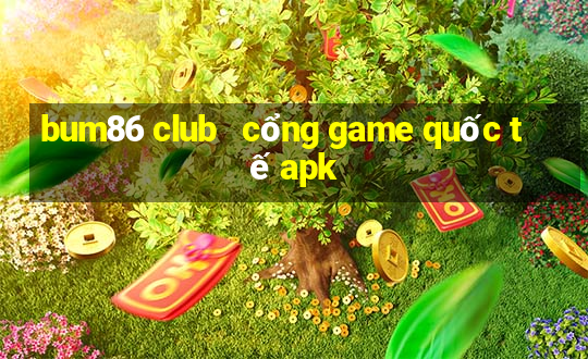 bum86 club   cổng game quốc tế apk