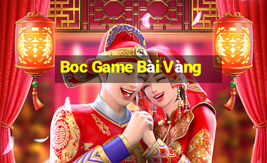 Boc Game Bài Vàng