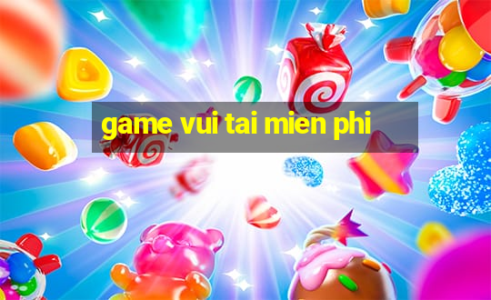 game vui tai mien phi