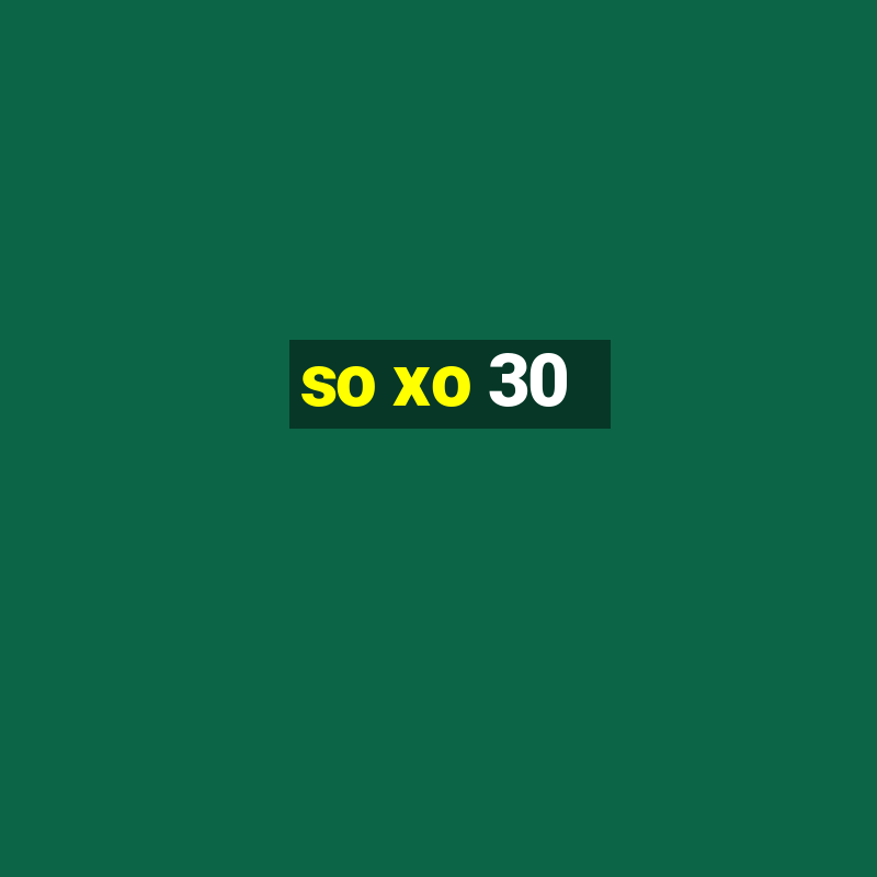 so xo 30