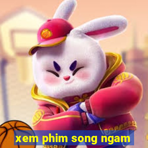 xem phim song ngam