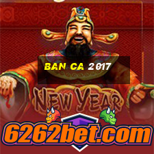 ban ca 2017