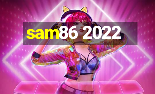 sam86 2022