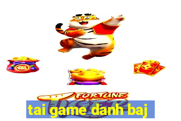 tai game danh baj