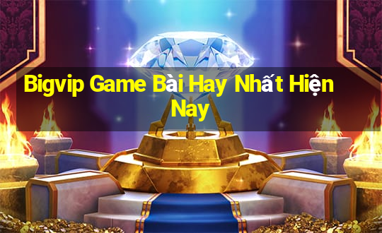 Bigvip Game Bài Hay Nhất Hiện Nay