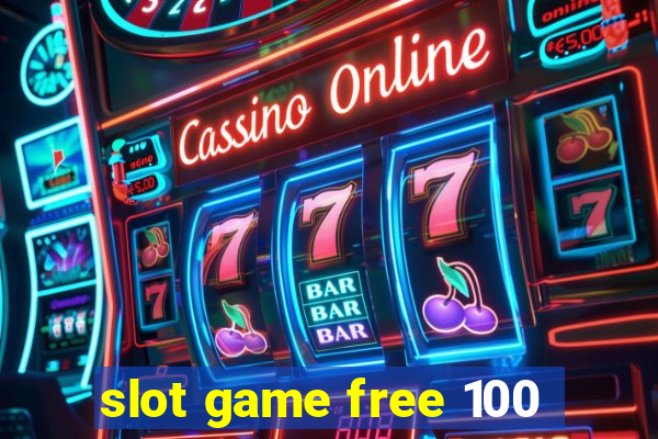 slot game free 100