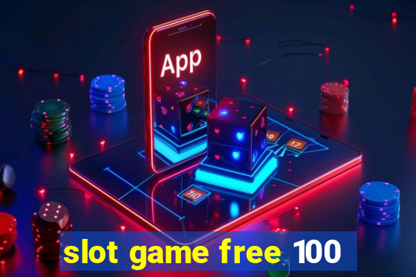 slot game free 100