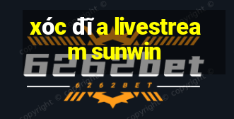 xóc đĩa livestream sunwin