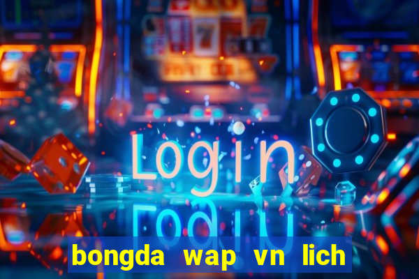 bongda wap vn lich phat song