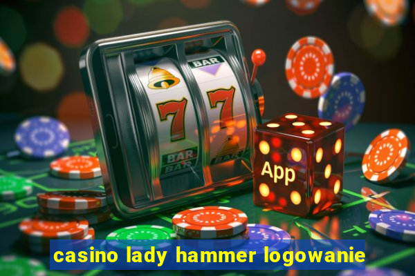 casino lady hammer logowanie