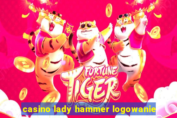 casino lady hammer logowanie