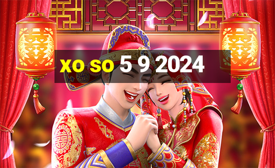 xo so 5 9 2024