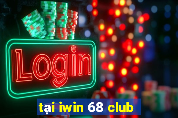 tại iwin 68 club