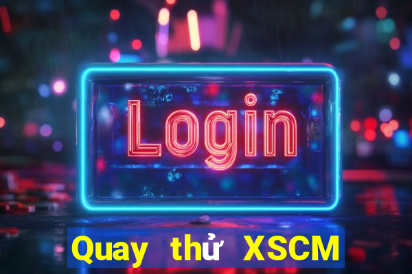 Quay thử XSCM ngày 26