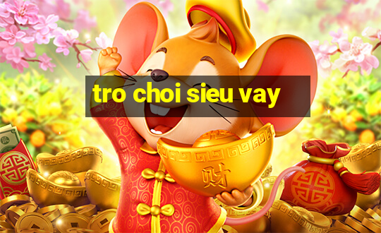 tro choi sieu vay