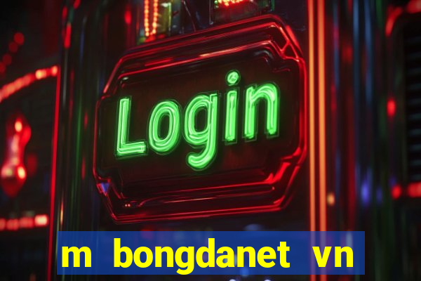 m bongdanet vn nhan dinh