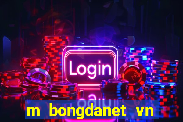 m bongdanet vn nhan dinh