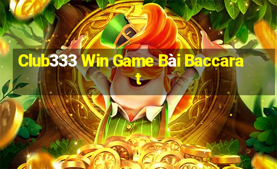 Club333 Win Game Bài Baccarat