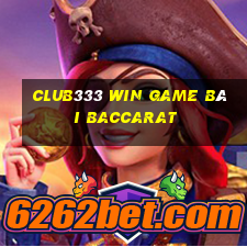 Club333 Win Game Bài Baccarat