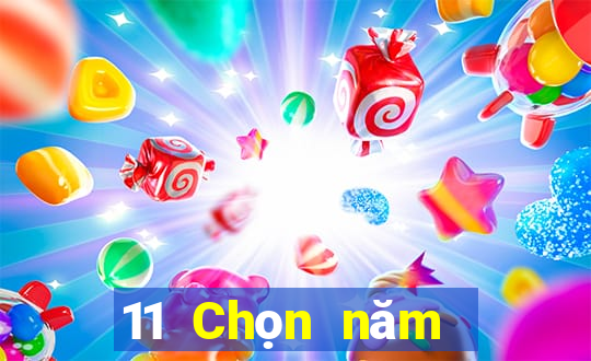 11 Chọn năm đề xuất hôm nay