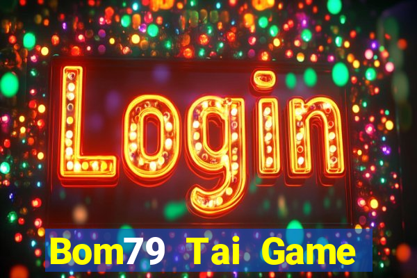 Bom79 Tai Game Bài Đổi Thưởng Uy Tín