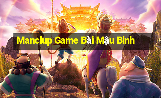 Manclup Game Bài Mậu Binh