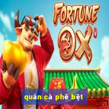 quán cà phê bệt