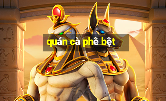 quán cà phê bệt