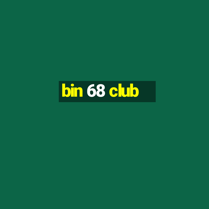 bin 68 club