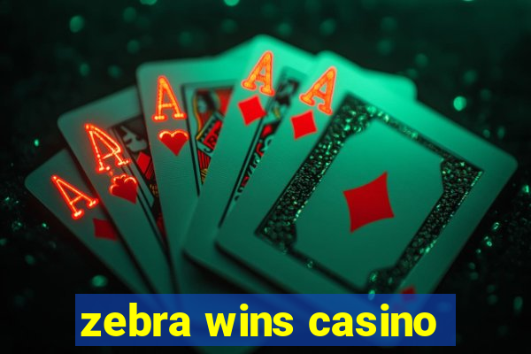 zebra wins casino