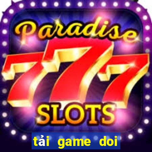 tải game doi thuong apk