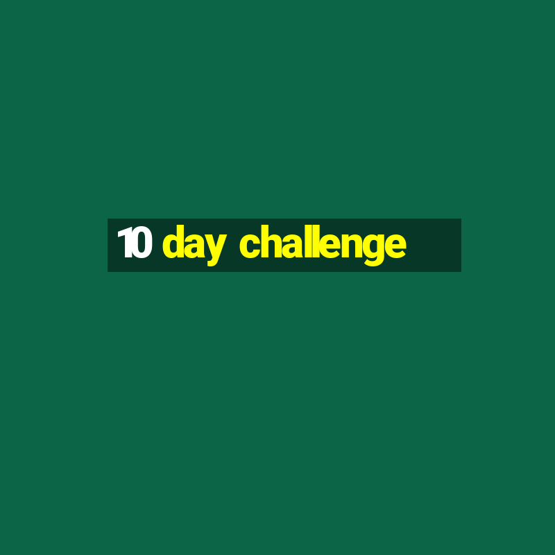 10 day challenge