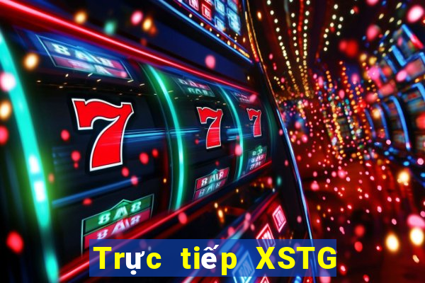 Trực tiếp XSTG thứ bảy