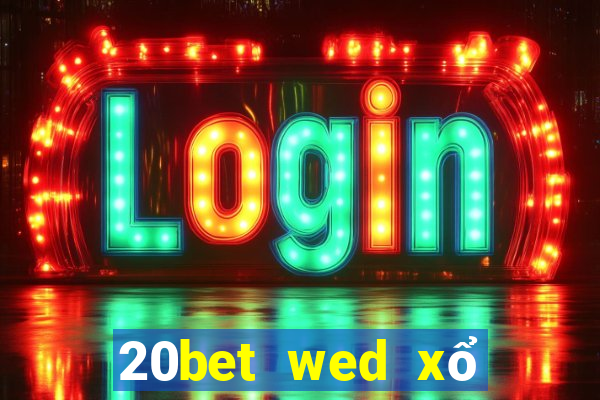 20bet wed xổ số truyền thống