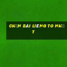 Chặn Bài Liêng to nhất