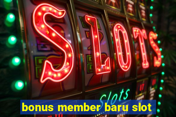 bonus member baru slot