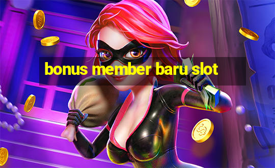 bonus member baru slot